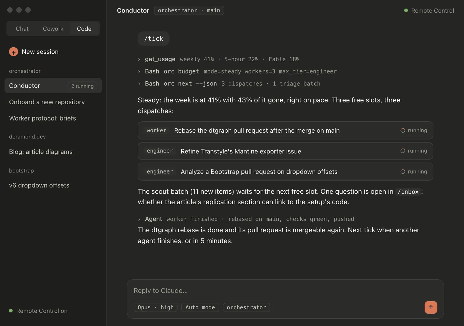 The Claude desktop app, Code tab, in its dark theme. The sidebar lists sessions, with the Conductor session selected and marked 3 running, and Remote Control on. The conductor answered /tick: three tool calls (get_usage with the weekly, 5-hour and Fable meters, orc budget saying mode steady, 3 workers, max tier engineer, and orc next), a sentence saying the week is at 41% with 43% of it gone, three background agents running (a worker rebasing a dtgraph pull request, an engineer refining a Transtyle issue, an engineer analyzing a Bootstrap pull request), and a note that the rebase finished.